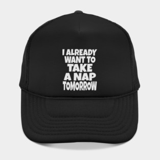 Nap Tomorrow Shirt - Funny Sleep Sarcasm Gift Hat