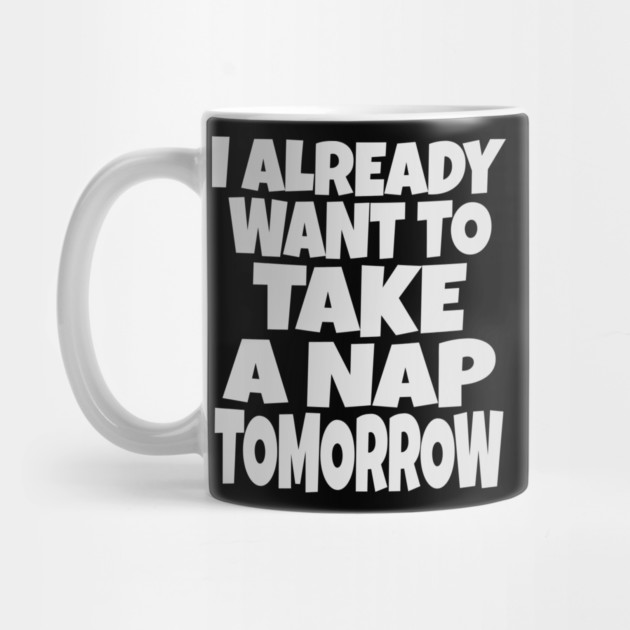Nap Tomorrow Shirt - Funny Sleep Sarcasm Gift by OUTFITPAW