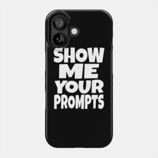 AI Programmer Tee - Show Me Your Funny Prompts | Show me your prompts Phone Case
