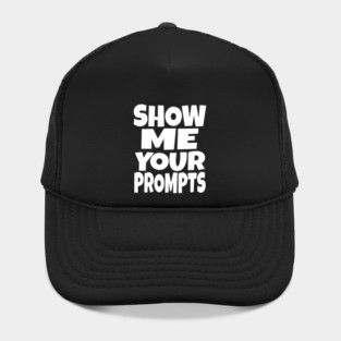 AI Programmer Tee - Show Me Your Funny Prompts | Show me your prompts Hat