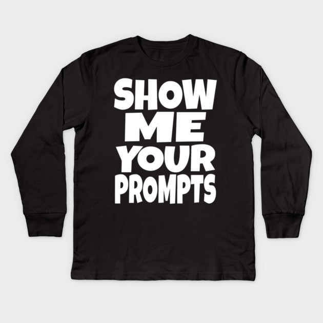 AI Programmer Tee - Show Me Your Funny Prompts | Show me your prompts Kids Long Sleeve T-Shirt by OUTFITPAW