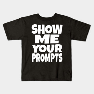 AI Programmer Tee - Show Me Your Funny Prompts | Show me your prompts Kids T-Shirt