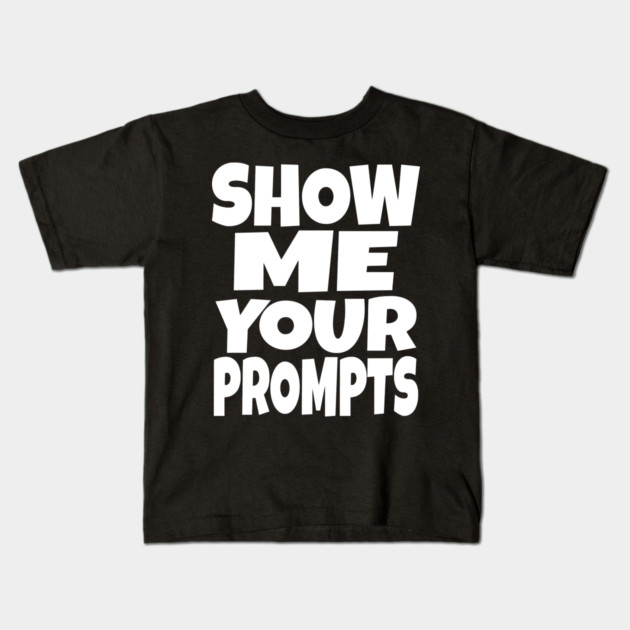 AI Programmer Tee - Show Me Your Funny Prompts | Show me your prompts Kids T-Shirt by OUTFITPAW