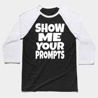 AI Programmer Tee - Show Me Your Funny Prompts | Show me your prompts Baseball T-Shirt