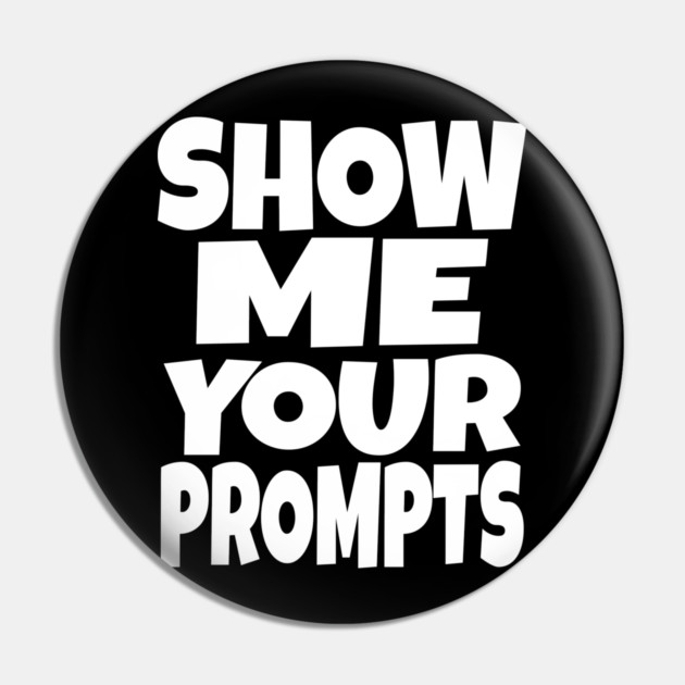 AI Programmer Tee - Show Me Your Funny Prompts | Show me your prompts Pin by OUTFITPAW