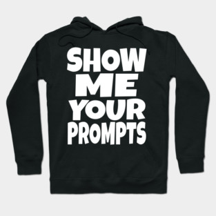 AI Programmer Tee - Show Me Your Funny Prompts | Show me your prompts Hoodie