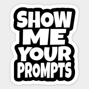 AI Programmer Tee - Show Me Your Funny Prompts | Show me your prompts Sticker