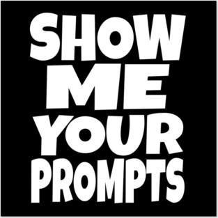 AI Programmer Tee - Show Me Your Funny Prompts | Show me your prompts Posters and Art