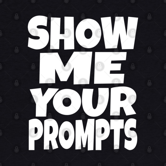 AI Programmer Tee - Show Me Your Funny Prompts | Show me your prompts by OUTFITPAW