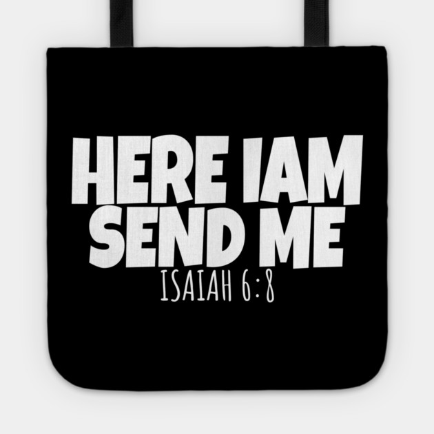 Here I Am Send Me Bible Verse Lord Saying Tote by OUTFITPAW