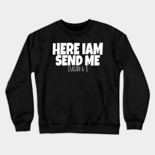 Here I Am Send Me Bible Verse Lord Saying Crewneck Sweatshirt