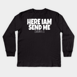 Here I Am Send Me Bible Verse Lord Saying Kids Long Sleeve T-Shirt