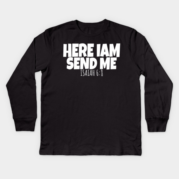 Here I Am Send Me Bible Verse Lord Saying Kids Long Sleeve T-Shirt by OUTFITPAW