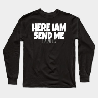 Here I Am Send Me Bible Verse Lord Saying Long Sleeve T-Shirt