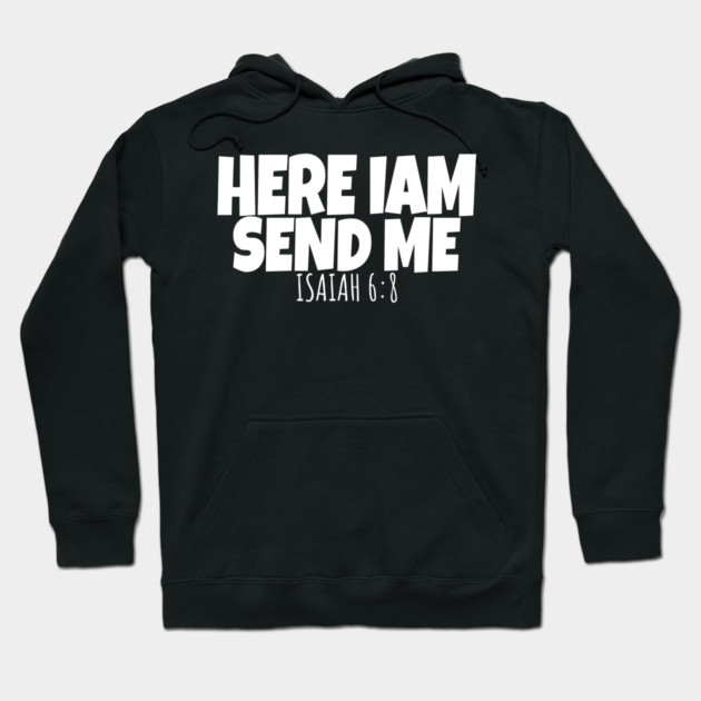 Here I Am Send Me Bible Verse Lord Saying Hoodie by OUTFITPAW