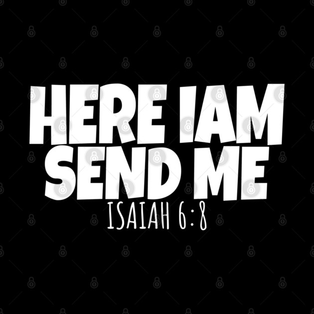 Here I Am Send Me Bible Verse Lord Saying by OUTFITPAW