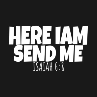 Here I Am Send Me Bible Verse Lord Saying T-Shirt