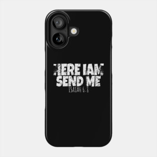 Here I Am Send Me Phone Case