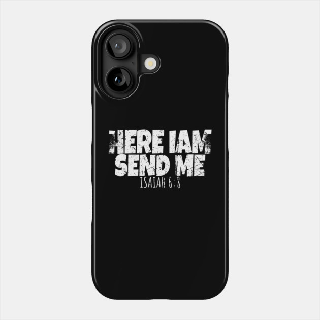 Here I Am Send Me Phone Case by OUTFITPAW