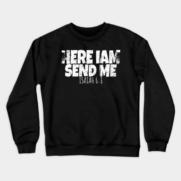 Here I Am Send Me Crewneck Sweatshirt by OUTFITPAW