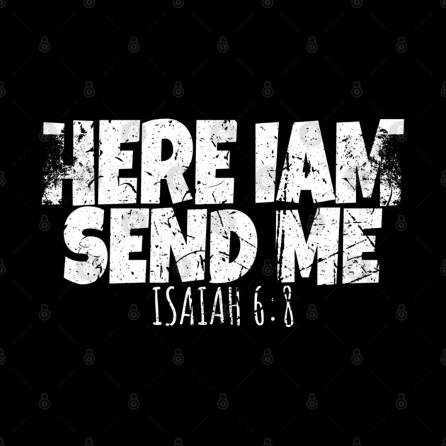 Here I Am Send Me by OUTFITPAW