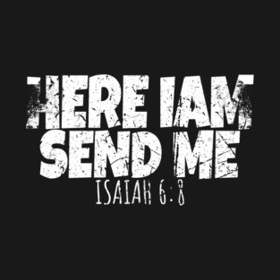 Here I Am Send Me T-Shirt