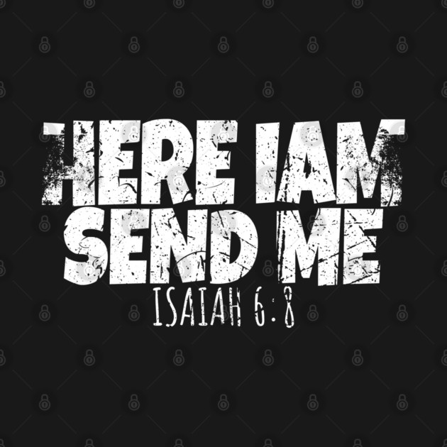 Here I Am Send Me by OUTFITPAW