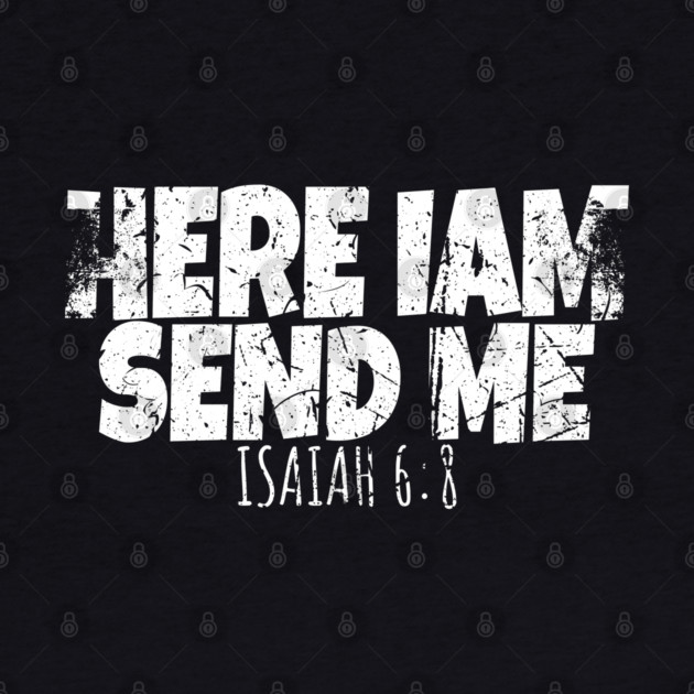 Here I Am Send Me by OUTFITPAW