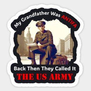 My Grandfather Was ANTIFA — US Army Magnet