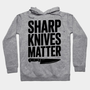 Sharp Knives Matter Hoodie