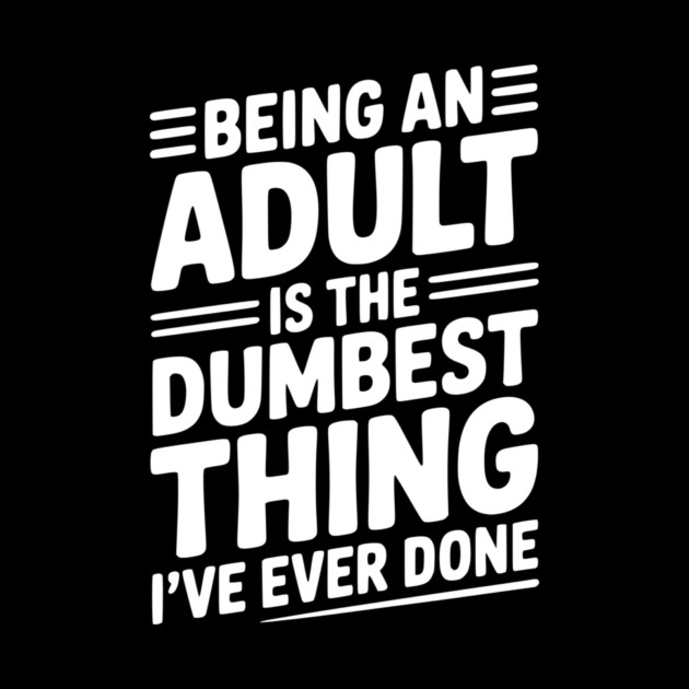 Being an Adult is the Dumbest Thing I’ve Ever Done by Frank Ring