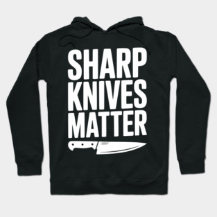 Sharp Knives Matter Hoodie