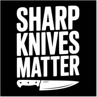 Sharp Knives Matter Posters and Art