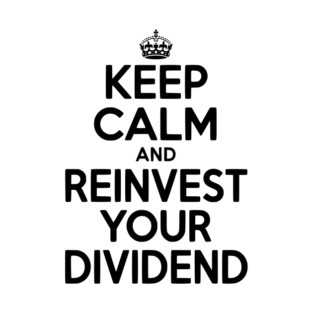 Keep Calm and Reinvest Your Dividend T-Shirt