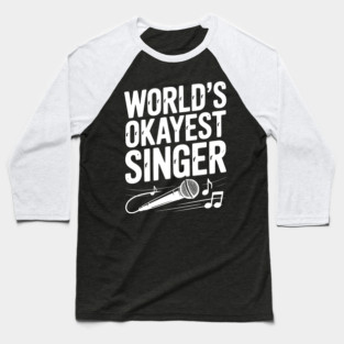 World’s Okayest Singer Baseball T-Shirt