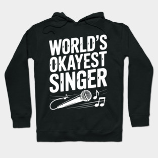 World’s Okayest Singer Hoodie