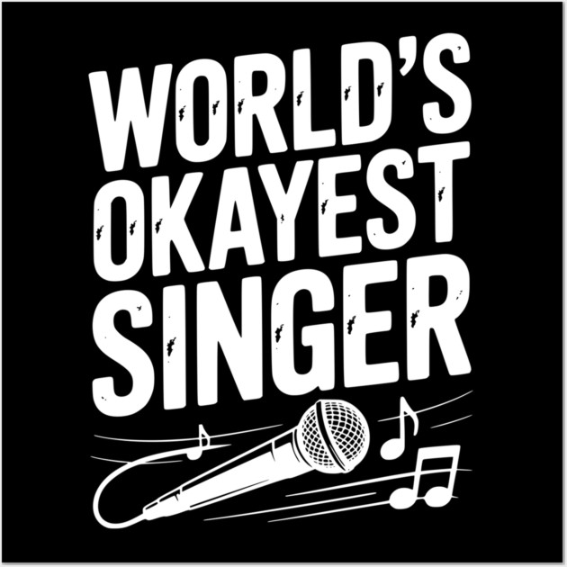 World’s Okayest Singer Wall Art by Frank Ring