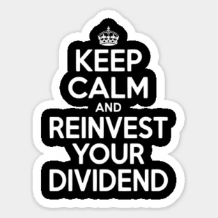 Keep Calm and Reinvest Your Dividend Sticker