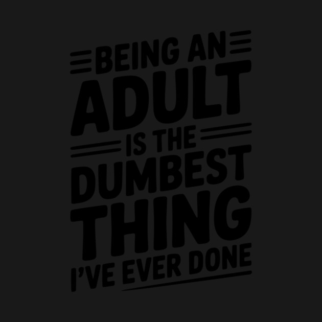 Being an Adult is the Dumbest Thing I’ve Ever Done by Frank Ring