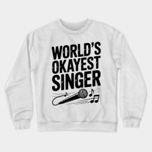 World’s Okayest Singer Crewneck Sweatshirt