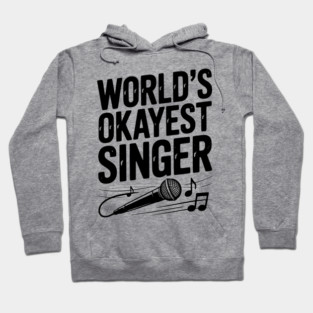 World’s Okayest Singer Hoodie