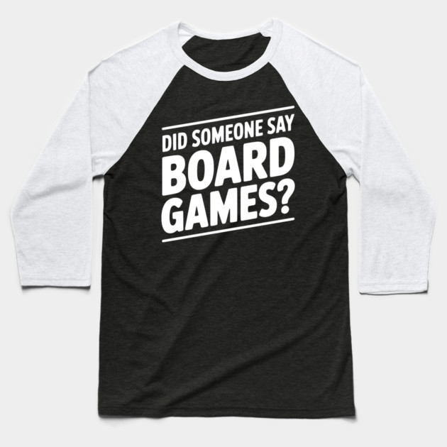 Did Someone Say Board Games? Baseball T-Shirt by Frank Ring