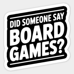 Did Someone Say Board Games? Magnet