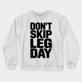 Don’t Skip Leg Day Crewneck Sweatshirt