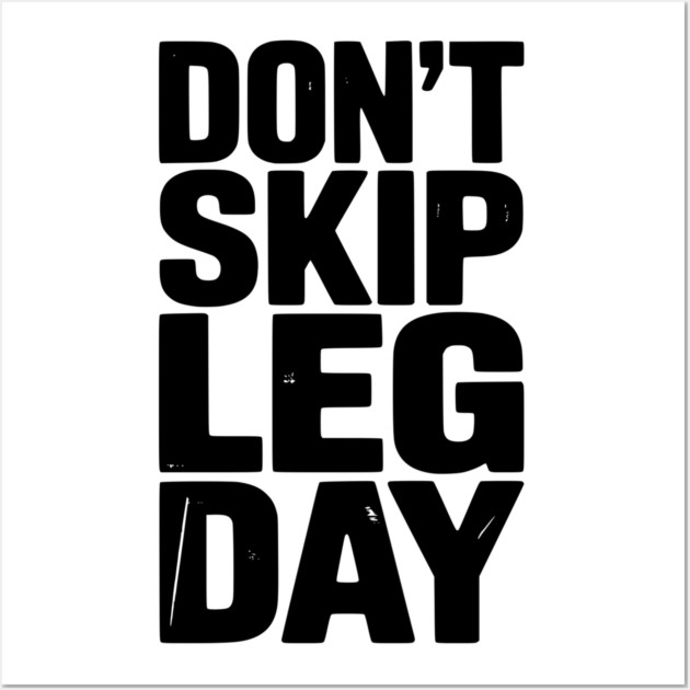 Don’t Skip Leg Day Wall Art by Frank Ring