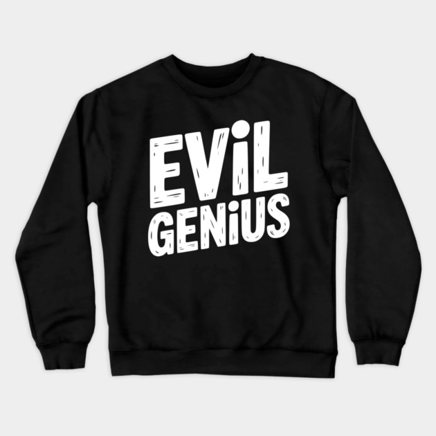 Evil Genius Crewneck Sweatshirt by Frank Ring