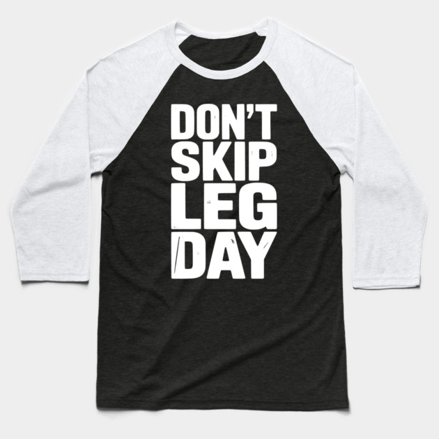 Don’t Skip Leg Day Baseball T-Shirt by Frank Ring