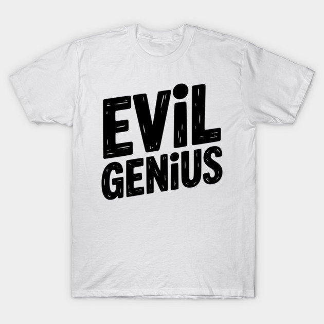 Evil Genius T-Shirt by Frank Ring