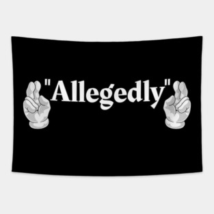 "Allegedly" T-Shirt Tapestry