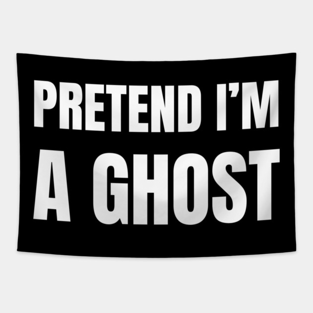 Pretend-Im-A-Ghost Tapestry by Creatifly Graphic Tees